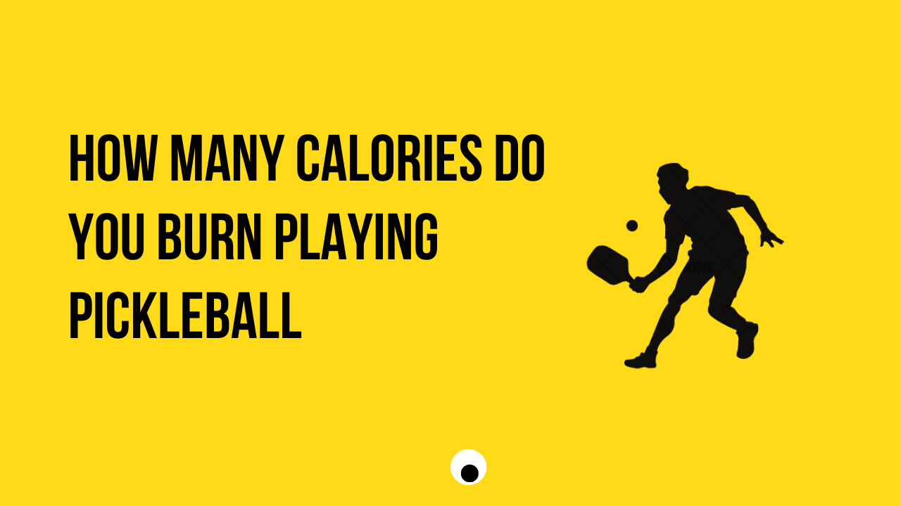 How Many Calories Do You Burn Playing Pickleball