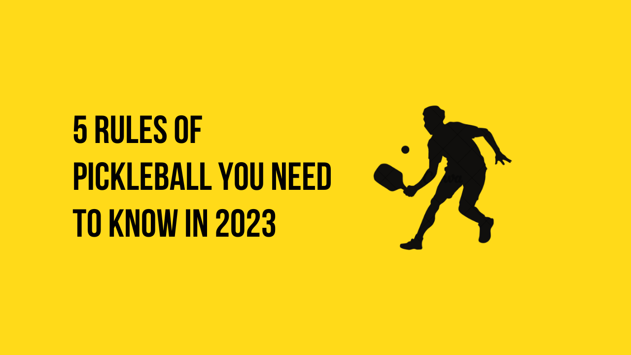 5 Rules Of Pickleball You Need To Know In 2023 | Pickleball Talks