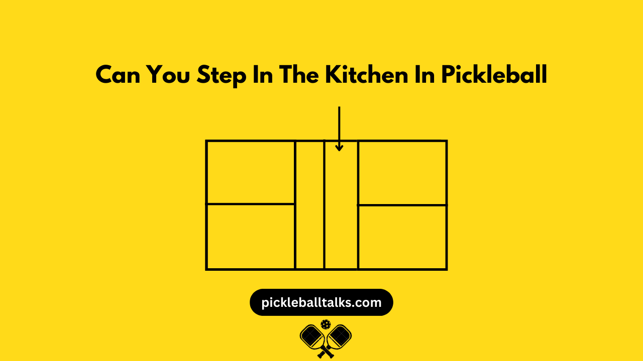 Can You Step In The Kitchen In Pickleball 