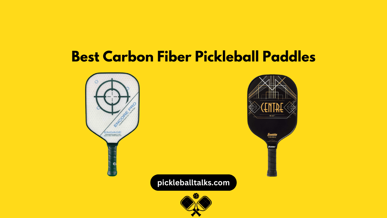 Best 11 Carbon Fiber Pickleball Paddles [Updated & Reviewed 2023
